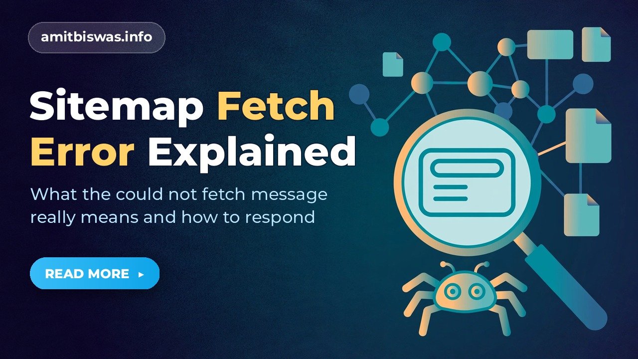 Why Google Says Could Not Fetch Your Sitemap Even When It Works